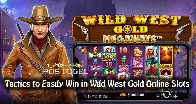 Tactics to Easily Win in Wild West Gold Online Slots