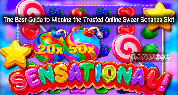 The Best Guide to Winning the Trusted Online Sweet Bonanza Slot